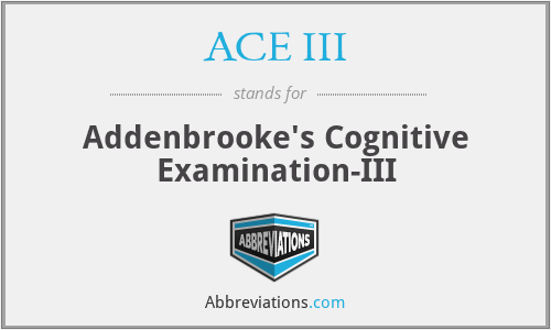 ACE III - Addenbrooke's Cognitive Examination-III